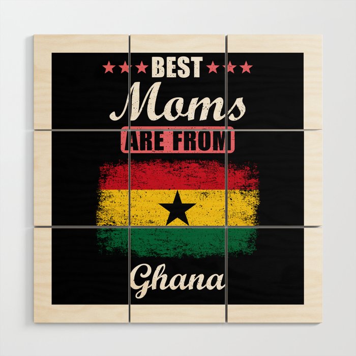 Best Moms are from Ghana Wood Wall Art