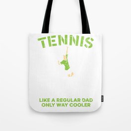Tennis Dad Like A Regular Dad Only Way Cooler Tote Bag