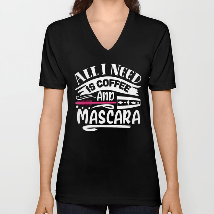 Coffee And Mascara Funny Makeup Quote V Neck T Shirt