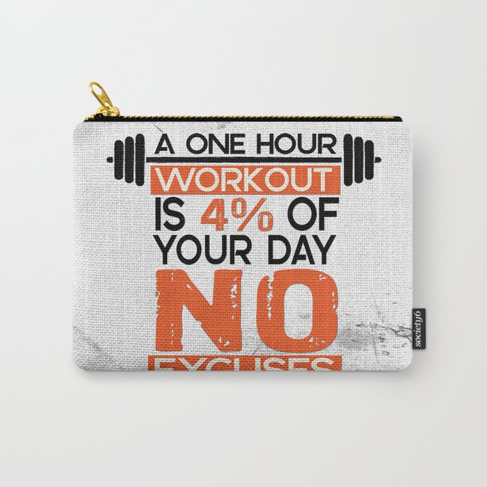 A One Hour Workout Is 4 Of Your Day No Excuses Fitness Typography Quotes Carry All Pouch By Creativeideaz Society6