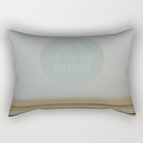 Love me like you said you would. Rectangular Pillow