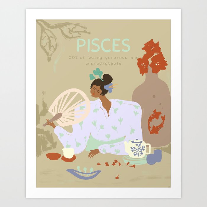 Pisces - The CEO of being generous and unpredictable  Art Print
