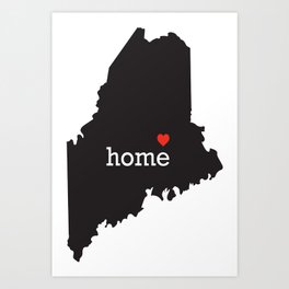 Maine home state - black state map with Home written in white serif text with a red heart. Art Print