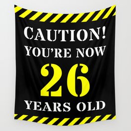 [ Thumbnail: 26th Birthday - Warning Stripes and Stencil Style Text Wall Tapestry ]