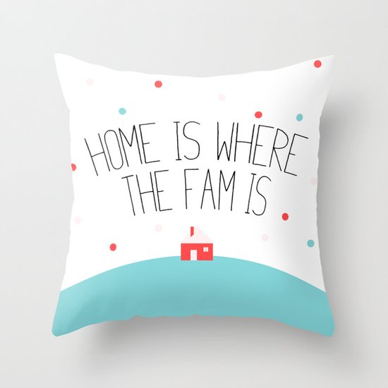 Home Is Where the Family Is Throw Pillow