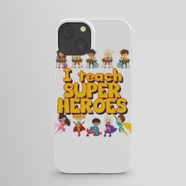 I Teach Super Heroes - Superhero Classroom iPhone Case