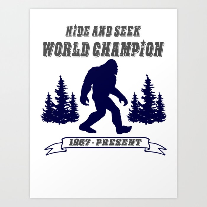 Bigfoot T-Shirt Hide & Seek World Champion Sasquatch Tee Art Print