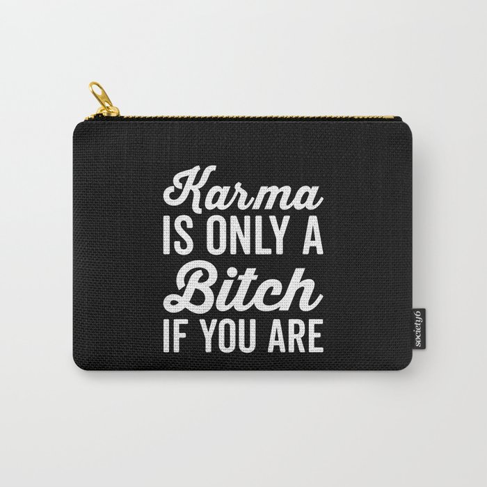 Karma Is A Bitch Funny Sarcastic Offensive Saying Carry-All Pouch