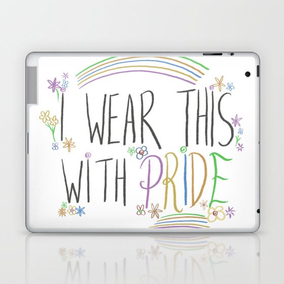 I wear this with Pride Laptop & iPad Skin