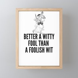 better a witty fool than a foolish wit ,april fool day Framed Mini Art Print