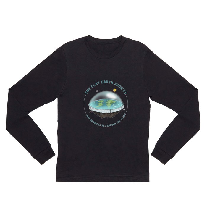The Flat Earth has members all around the globe Long Sleeve T Shirt