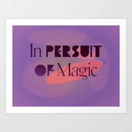 In Persuit of Magic Art Print