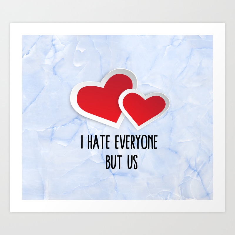 2 Red Hearts I Hate Everyone But Us Typography Art Print
