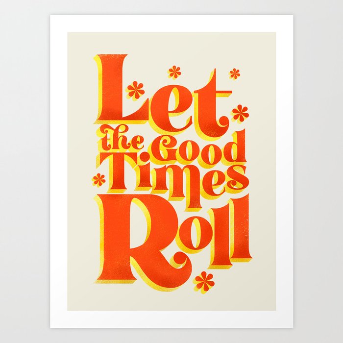 Let the good times roll - retro type Art Print