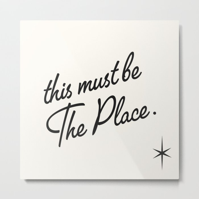 This must be the place Metal Print