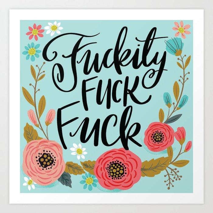Pretty Swe*ry: Fuckity Fuck Fuck Kunstdrucke