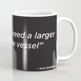 FIlm Journeys Misquotes: We're Gonna Need A Larger Maritime Vessel Coffee Mug