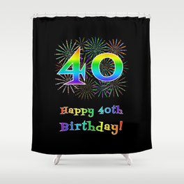 [ Thumbnail: 40th Birthday - Fun Rainbow Spectrum Gradient Pattern Text, Bursting Fireworks Inspired Background Shower Curtain ]