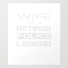 Retired Police Officer Policeman Wife Retirement Gift Idea Art Print | Present, Graphicdesign, Pride, Fun, Last, Husband, Phrase, Women, Retirementparty, Pension 