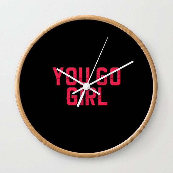 YOU GO GIRL Wall Clock