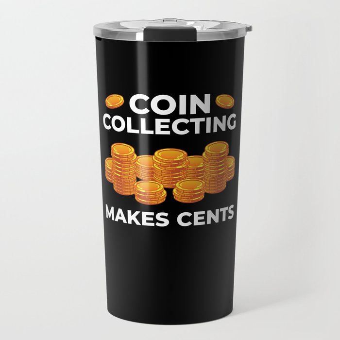 Numismatic Coin Collector Beginner Pennies Money Travel Mug