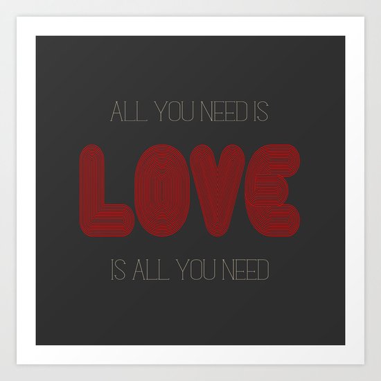All you need is... Art Print