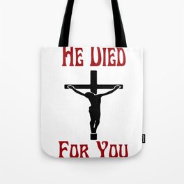 Religious He Died For You Jesus On The Cross Christian Gifts Tote Bag