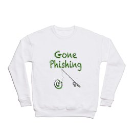 Gone phishing  Crewneck Sweatshirt