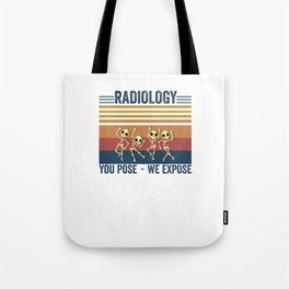 Vintage Radiology You Pose We Expose for X-Ray Rad Tech  Tote Bag