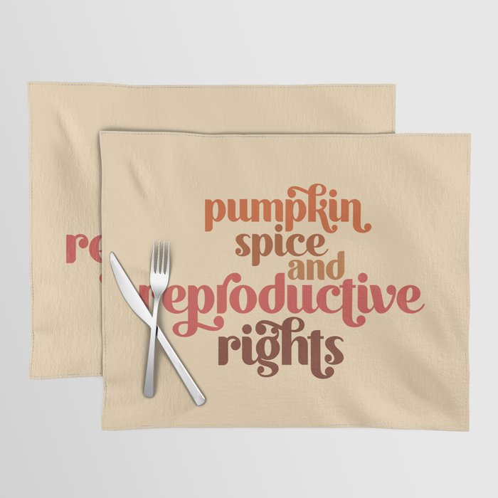 Pumpkin Spice & Reproductive Rights Placemat