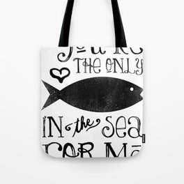 The Only Fish In The Sea Tote Bag
