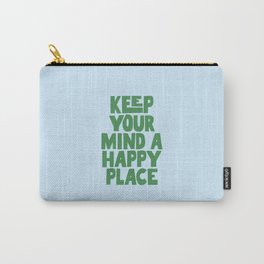 Keep Your Mind a Happy Place Carry-All Pouch