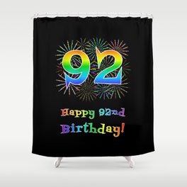 [ Thumbnail: 92nd Birthday - Fun Rainbow Spectrum Gradient Pattern Text, Bursting Fireworks Inspired Background Shower Curtain ]
