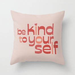 Be Kind To Yourself Print Throw Pillow
