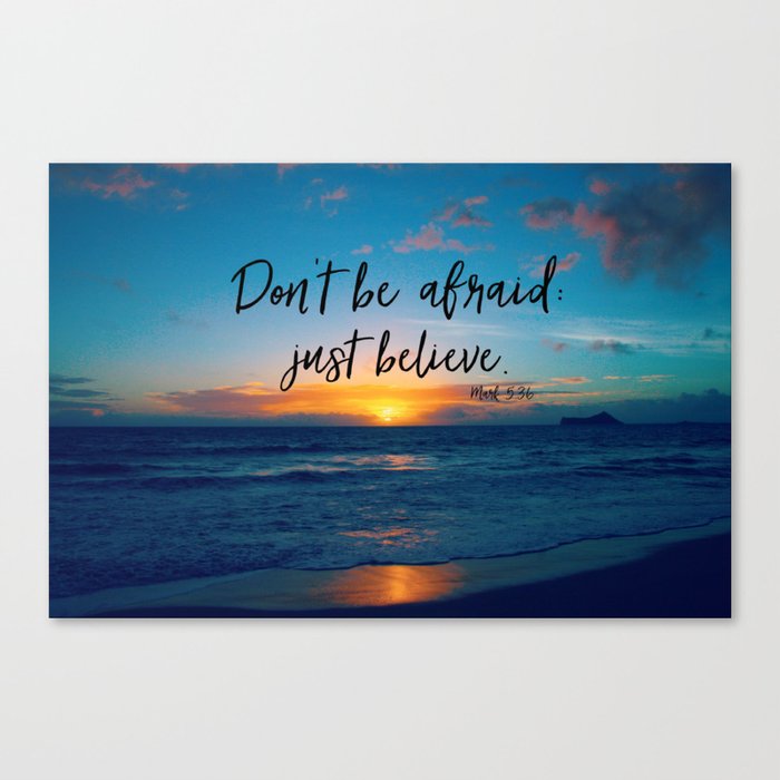 Don T Be Afraid Just Believe Bible Verse Quote Canvas Print By Quotelifeshop Society6