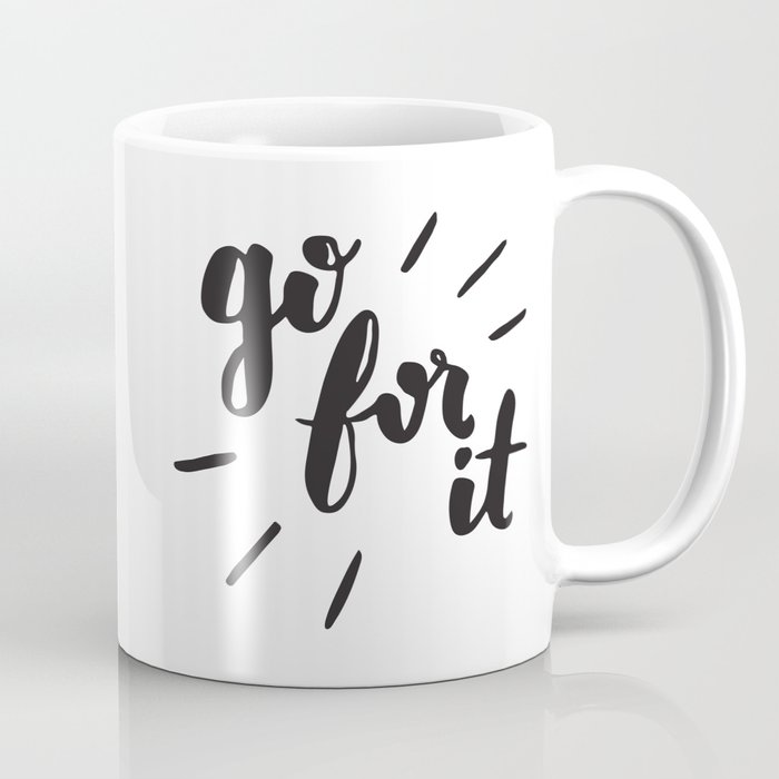 Go For It Inspiring Quote Calligraphy Coffee Mug