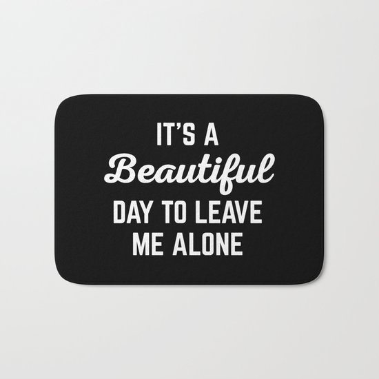 It's A Beautiful Day Funny Quote Bath Mat