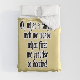 O, what a tangled web we weave when first we practise to deceive! Walter Scott. Duvet Cover