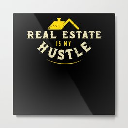 Real Estate Agent : Real Estate Is My Hustle Metal Print