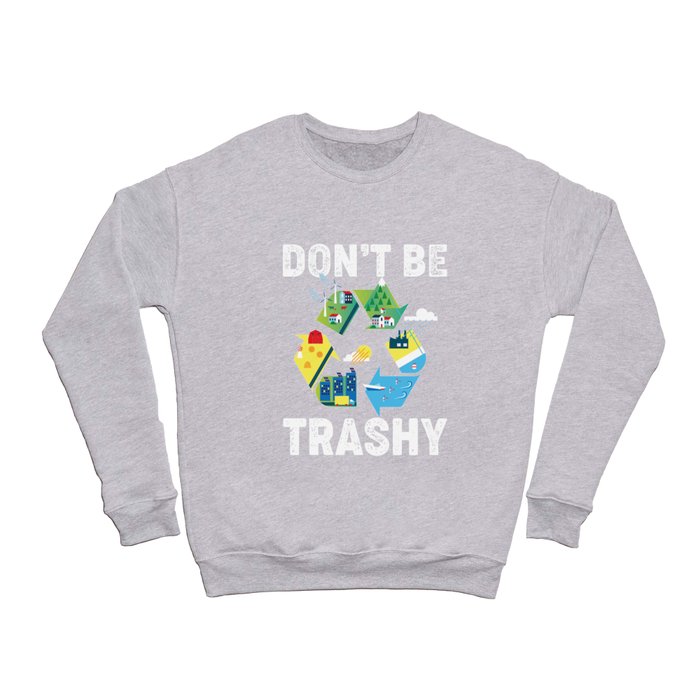 Don't Be Trashy Green Environment Tree Earth Day Crewneck Sweatshirt
