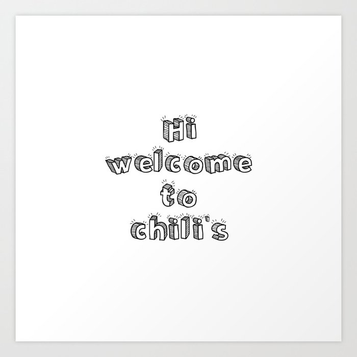 hi welcome to chili's Art Print