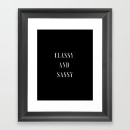 Classy and Sassy, Classy, Sassy Framed Art Print