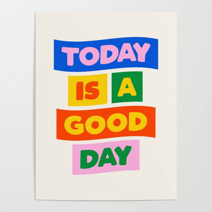 Today is a Good Day Poster