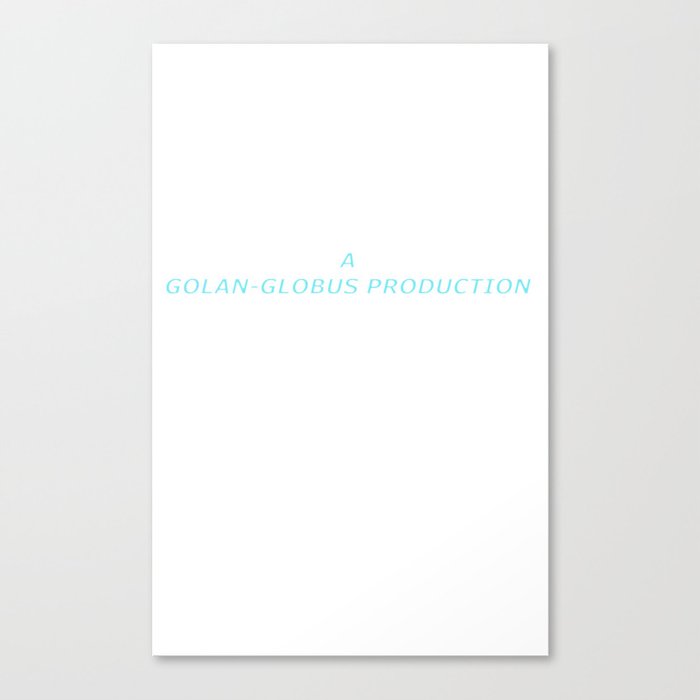 A Golan-Globus Production  Canvas Print