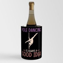 Pole Dancing is always a good idea Wine Chiller