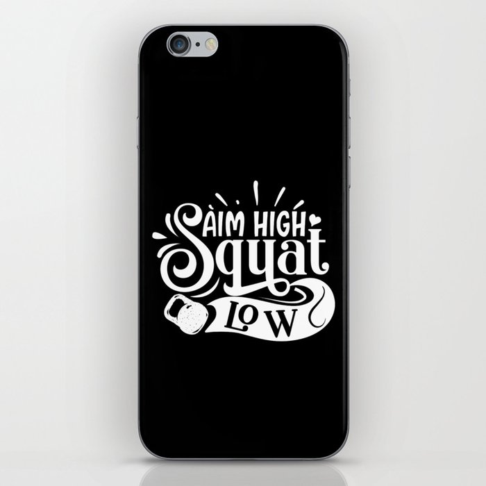 Aim High Squat Low Motivational Leg Day Quote iPhone Skin