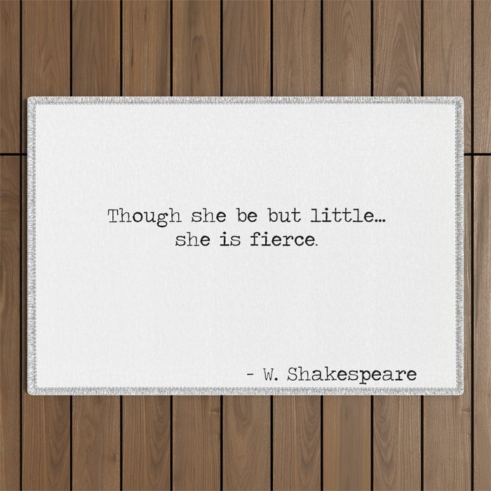 Though she be but little she is fierce. -William Shakespeare typographical quote Outdoor Rug