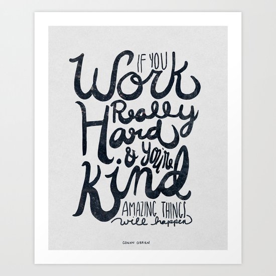 Work Really Hard Art Print