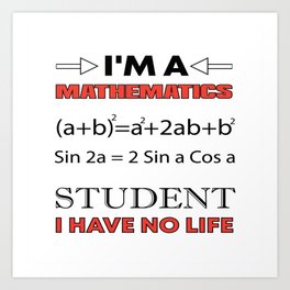 I´M Mathematics Student ... Art Print