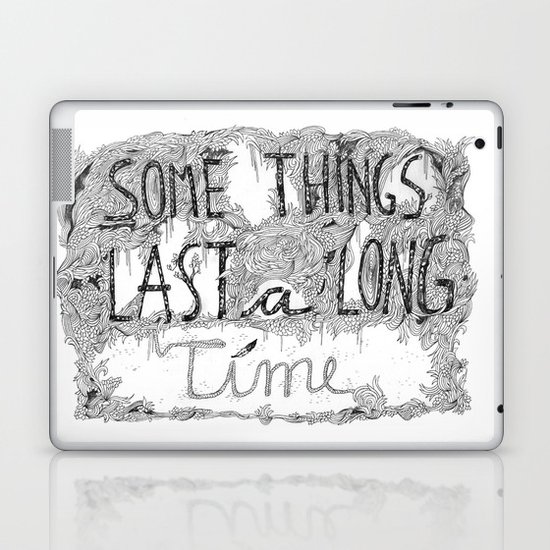 Some Things Last A Long Time Laptop & iPad Skin